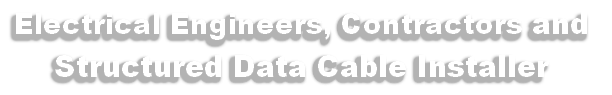 Electrical Engineers, Contractors and 
Structured Data Cable Installer 